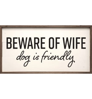 Beware Of Wife Dog Is Friendly White